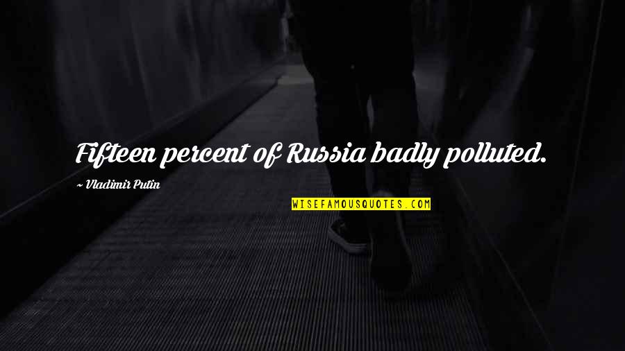 Stricker Auction Quotes By Vladimir Putin: Fifteen percent of Russia badly polluted. Stricker Auction Quotes By Vladimir Putin: Fifteen percent of Russia badly polluted.
