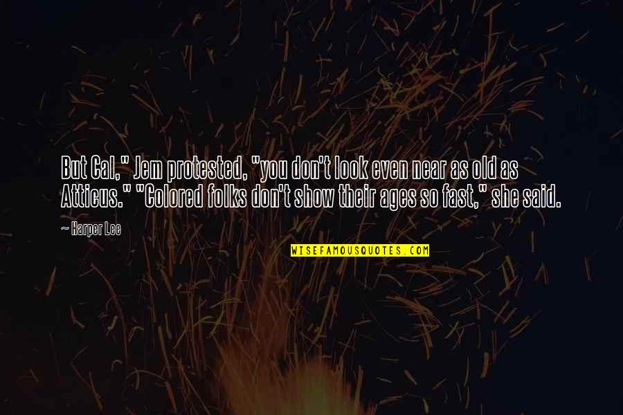 Strickling Sausage Quotes By Harper Lee: But Cal," Jem protested, "you don't look even
