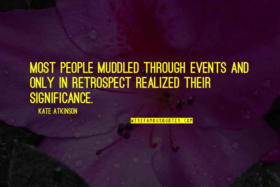 Strickling Sausage Quotes By Kate Atkinson: Most people muddled through events and only in