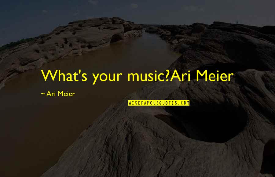 Strict Dad Quotes By Ari Meier: What's your music?Ari Meier Strict Dad Quotes By Ari Meier: What's your music?Ari Meier