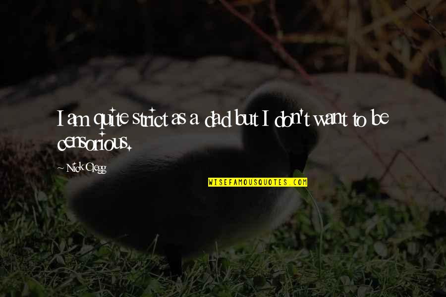 Strict Dad Quotes By Nick Clegg: I am quite strict as a dad but