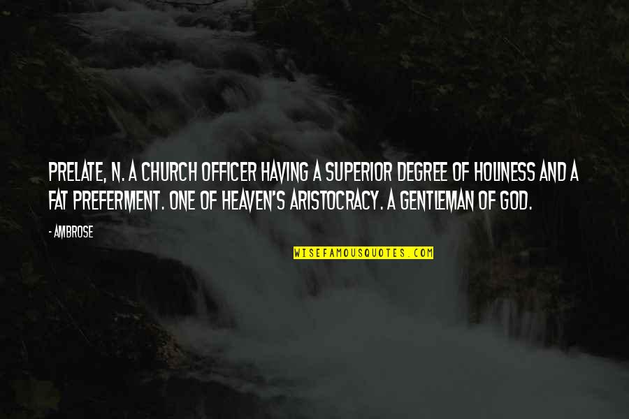 Strict Discipline Quotes By Ambrose: Prelate, n. A church officer having a superior