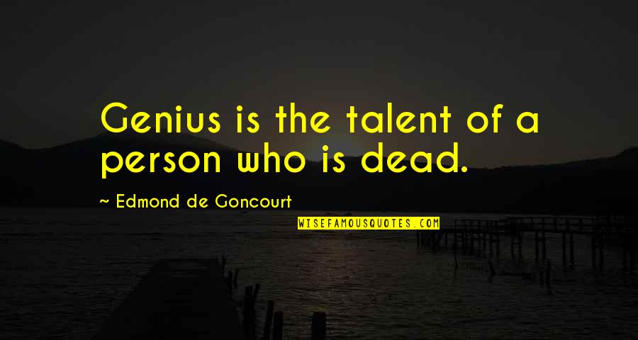 Strict Discipline Quotes By Edmond De Goncourt: Genius is the talent of a person who