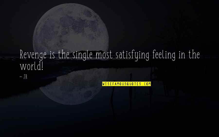 Strict Discipline Quotes By JR: Revenge is the single most satisfying feeling in