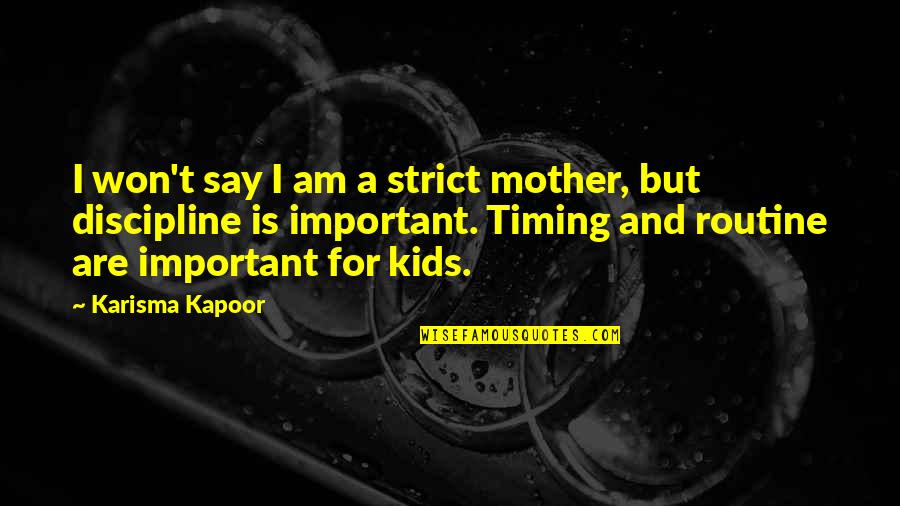 Strict Discipline Quotes By Karisma Kapoor: I won't say I am a strict mother,