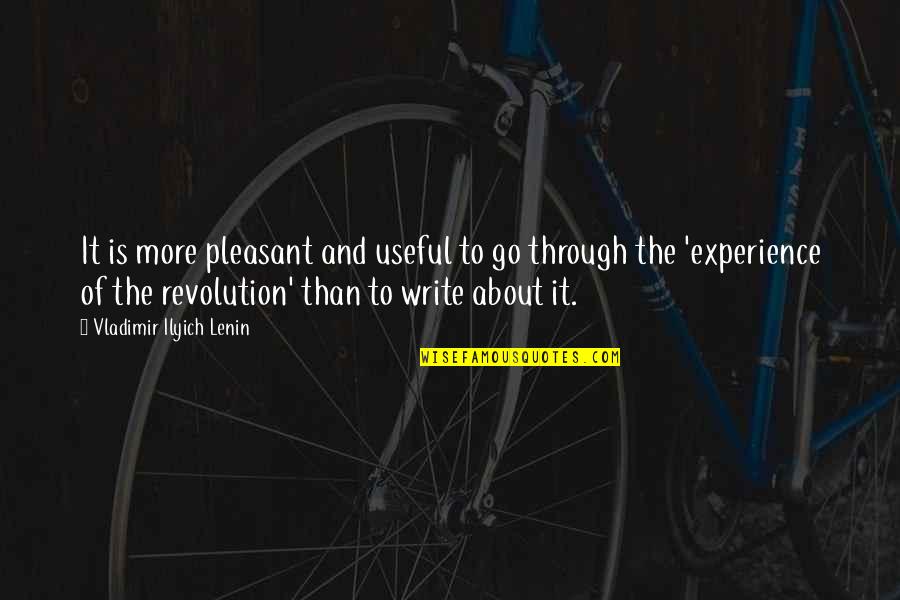 Strict Discipline Quotes By Vladimir Ilyich Lenin: It is more pleasant and useful to go