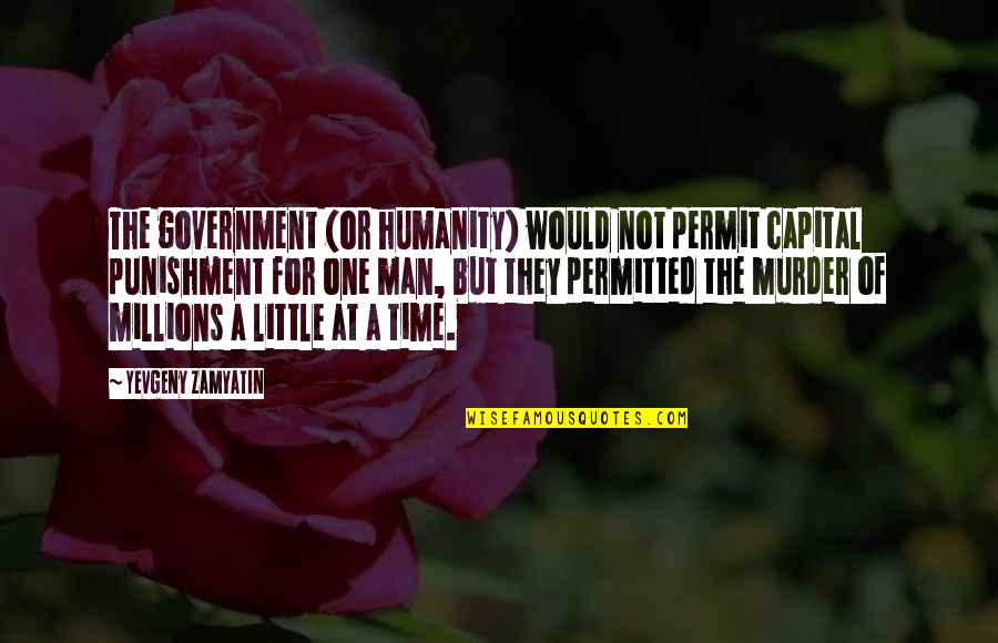 Strict Discipline Quotes By Yevgeny Zamyatin: The government (or humanity) would not permit capital