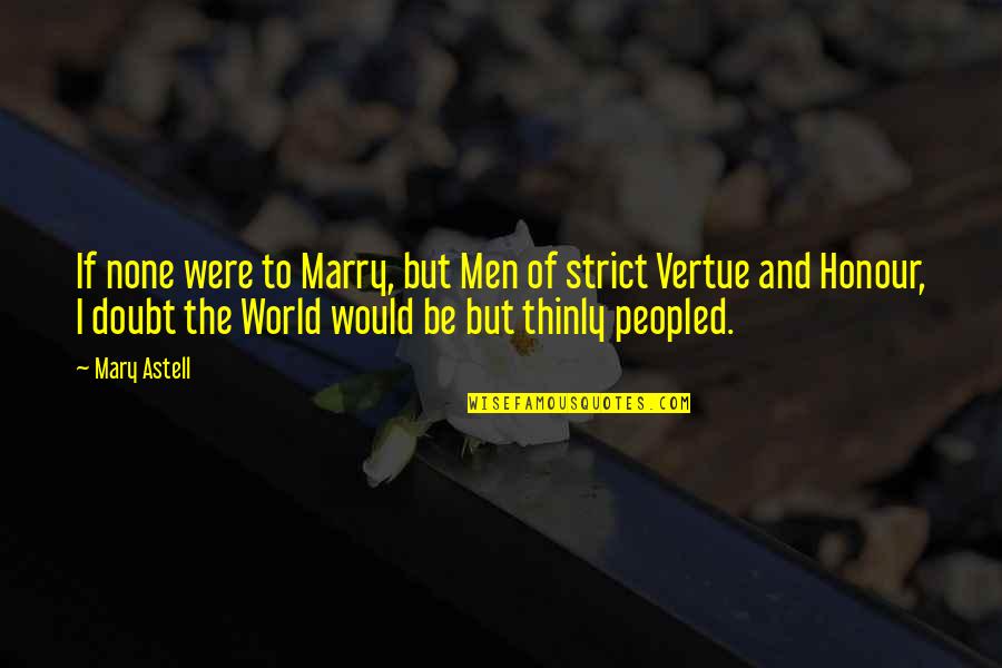 Strict Quotes By Mary Astell: If none were to Marry, but Men of Strict Quotes By Mary Astell: If none were to Marry, but Men of