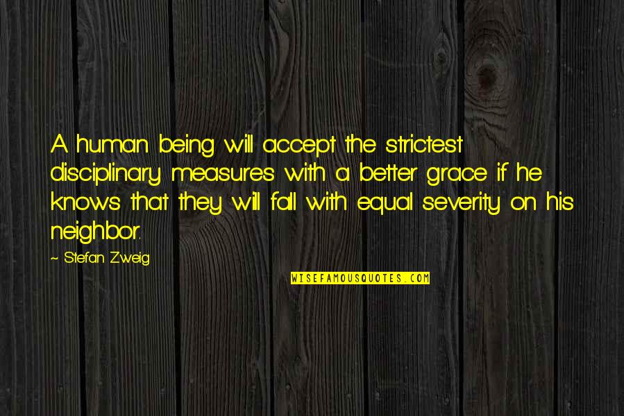 Strictest Quotes By Stefan Zweig: A human being will accept the strictest disciplinary