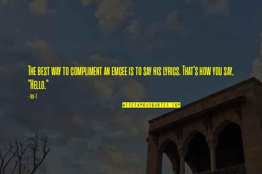 Strictly Come Dancing Bruce Quotes By Ice-T: The best way to compliment an emcee is