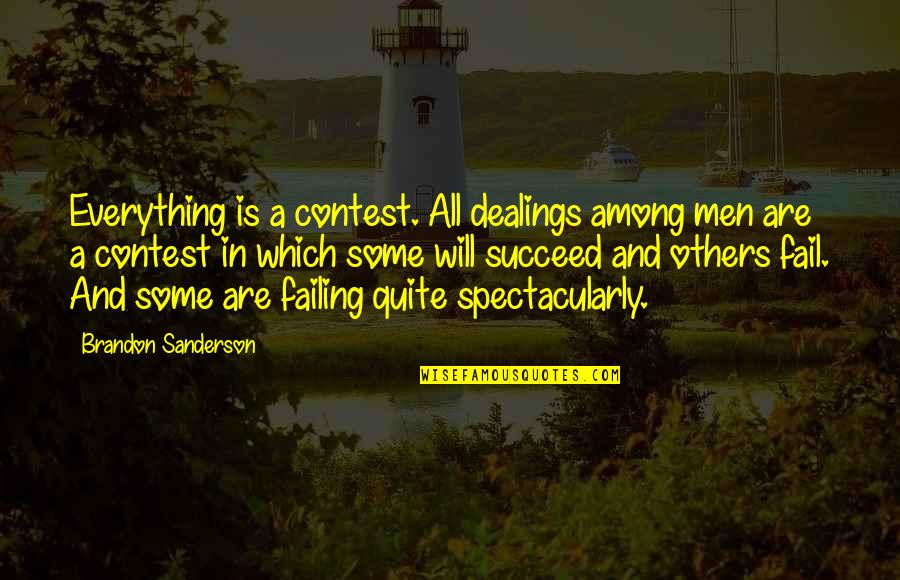 Strictly Come Dancing Quotes By Brandon Sanderson: Everything is a contest. All dealings among men