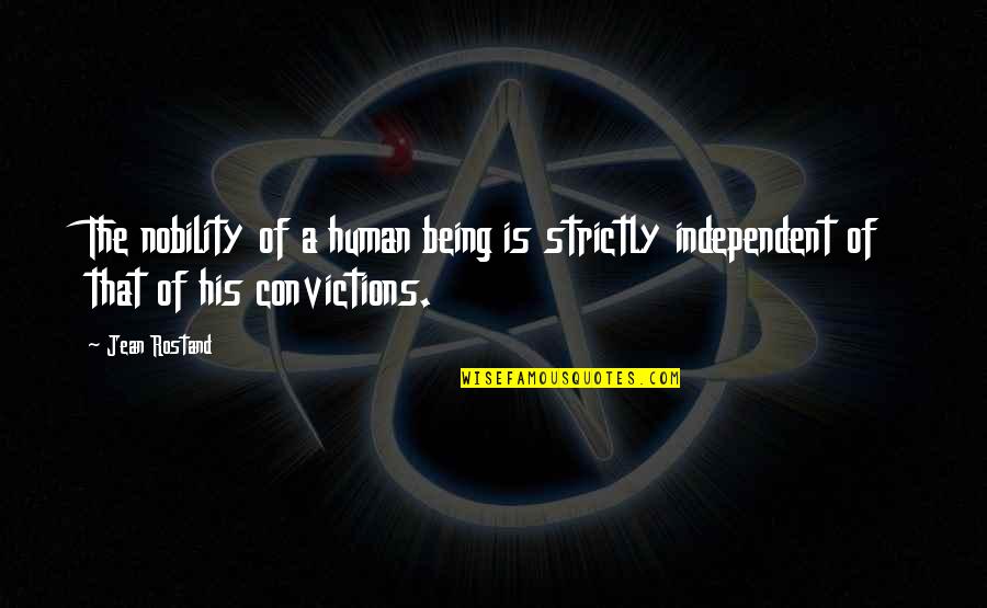 Strictly Quotes By Jean Rostand: The nobility of a human being is strictly