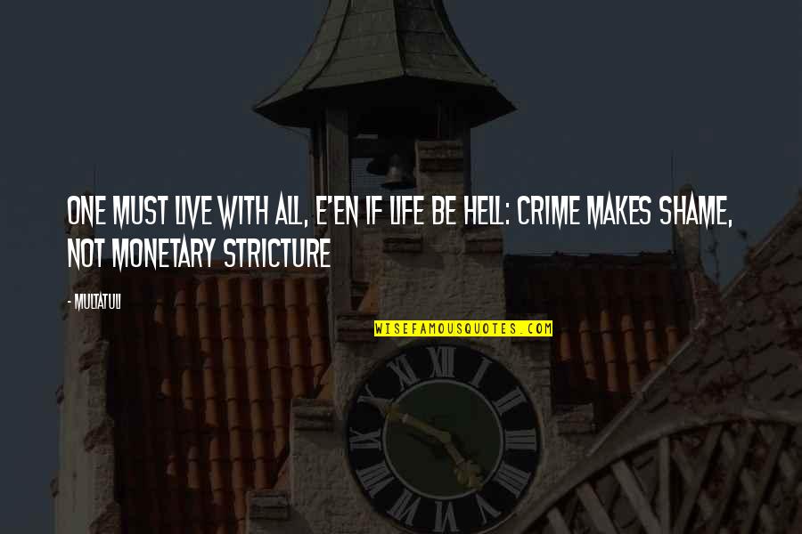 Stricture Quotes By Multatuli: One must live with all, e'en if life