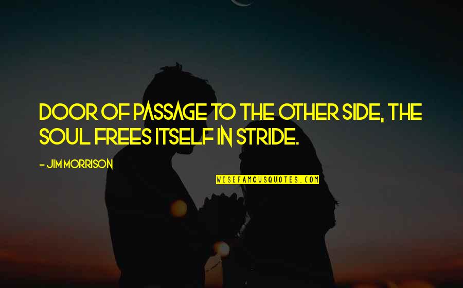 Stride Quotes By Jim Morrison: Door of passage to the other side, the
