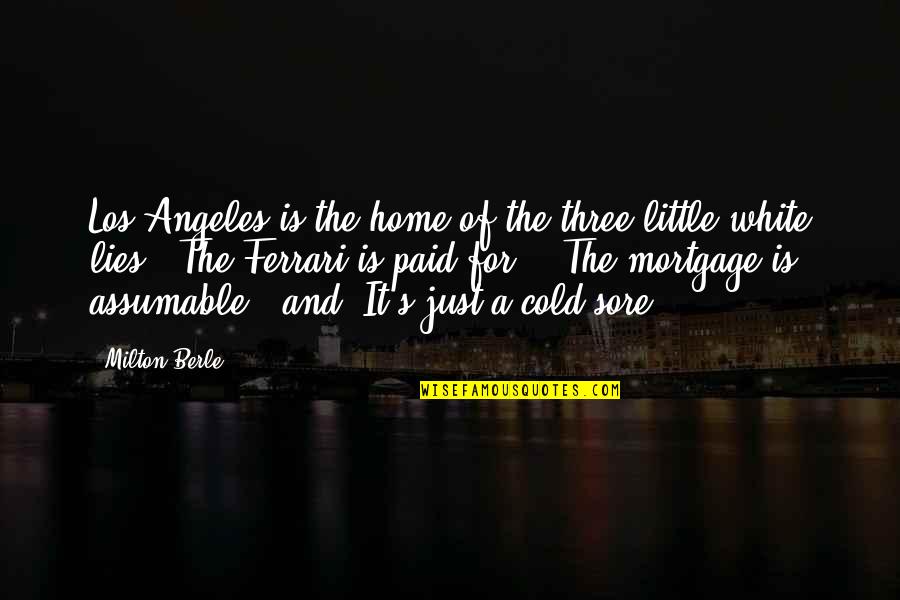 Strider Balance Quotes By Milton Berle: Los Angeles is the home of the three Strider Balance Quotes By Milton Berle: Los Angeles is the home of the three