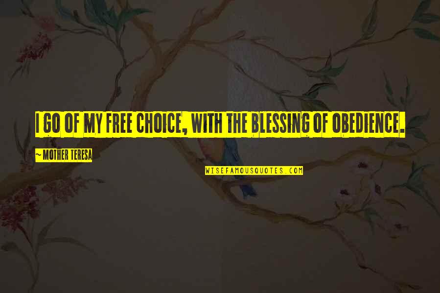 Strider Balance Quotes By Mother Teresa: I go of my free choice, with the Strider Balance Quotes By Mother Teresa: I go of my free choice, with the