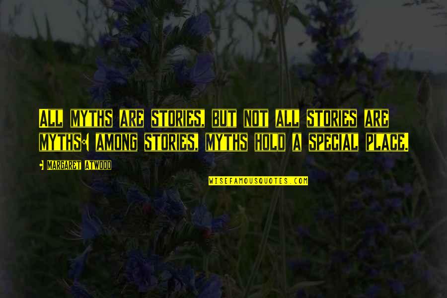 Striders Funeral Home Quotes By Margaret Atwood: All myths are stories, but not all stories Striders Funeral Home Quotes By Margaret Atwood: All myths are stories, but not all stories