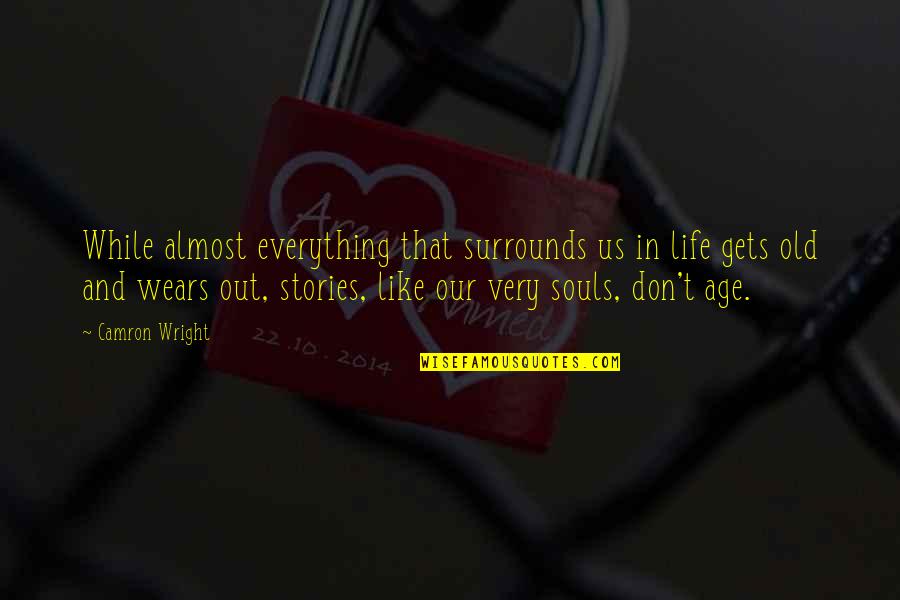 Striebig Quotes By Camron Wright: While almost everything that surrounds us in life