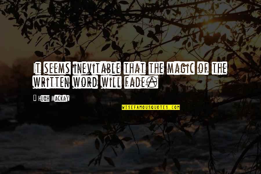 Striebig Quotes By Hugh Mackay: It seems inevitable that the magic of the