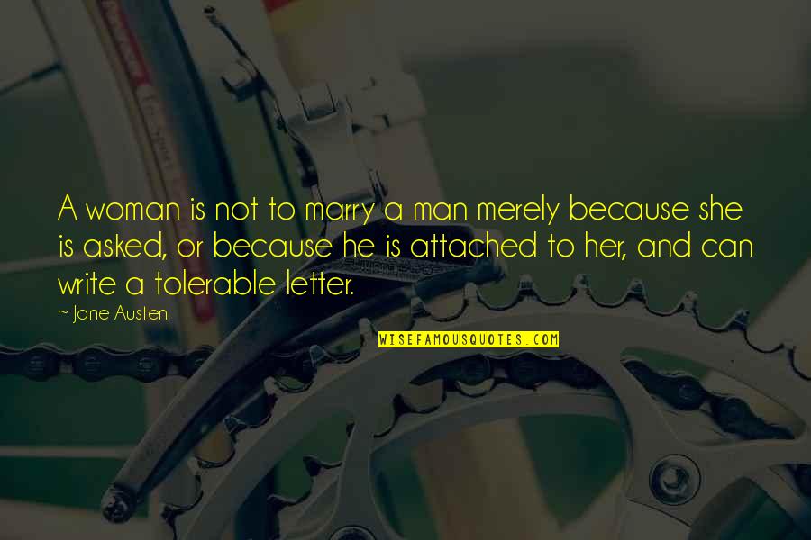 Striebig Quotes By Jane Austen: A woman is not to marry a man