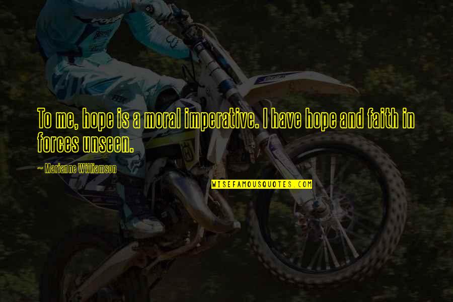 Striem Products Quotes By Marianne Williamson: To me, hope is a moral imperative. I Striem Products Quotes By Marianne Williamson: To me, hope is a moral imperative. I