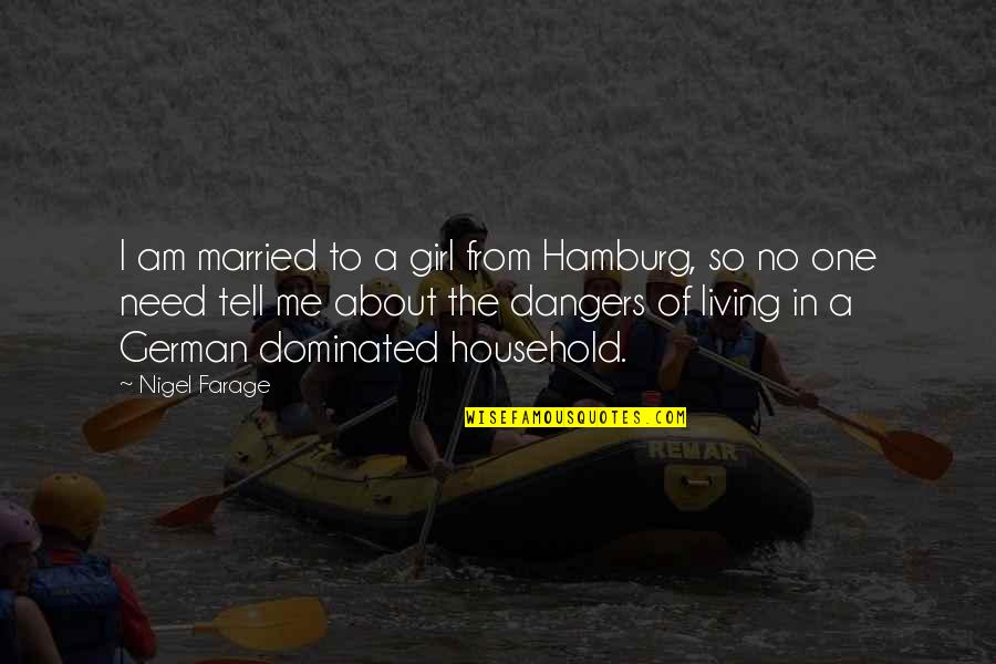 Strietmann Biscuit Quotes By Nigel Farage: I am married to a girl from Hamburg, Strietmann Biscuit Quotes By Nigel Farage: I am married to a girl from Hamburg,