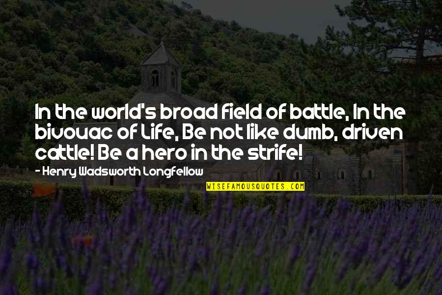 Strife Quotes By Henry Wadsworth Longfellow: In the world's broad field of battle, In Strife Quotes By Henry Wadsworth Longfellow: In the world's broad field of battle, In