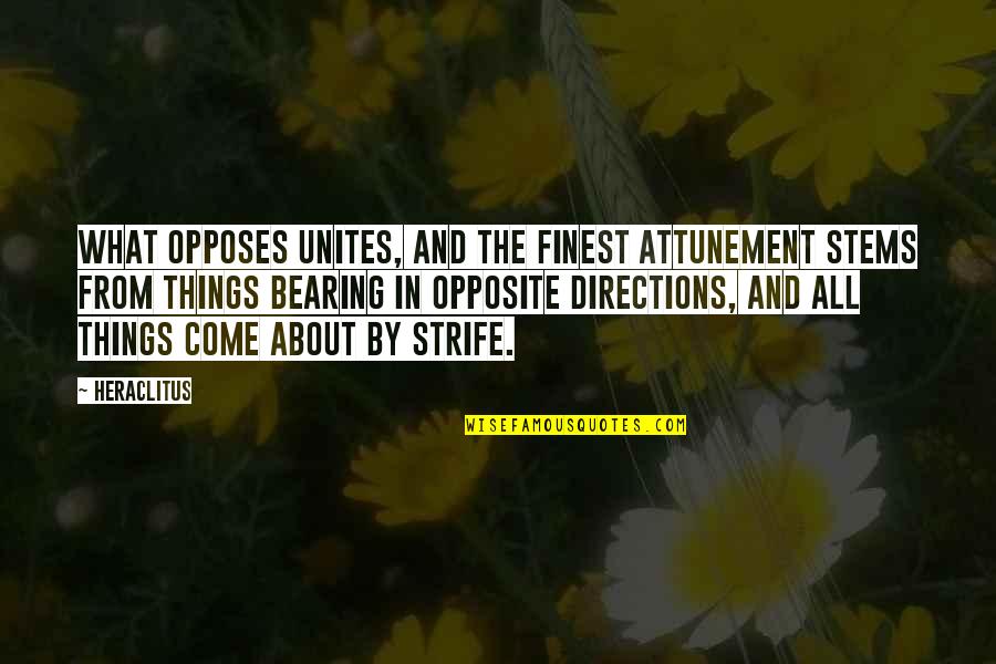 Strife Quotes By Heraclitus: What opposes unites, and the finest attunement stems Strife Quotes By Heraclitus: What opposes unites, and the finest attunement stems