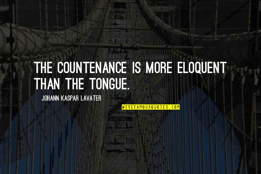 Stright Quotes By Johann Kaspar Lavater: The countenance is more eloquent than the tongue.