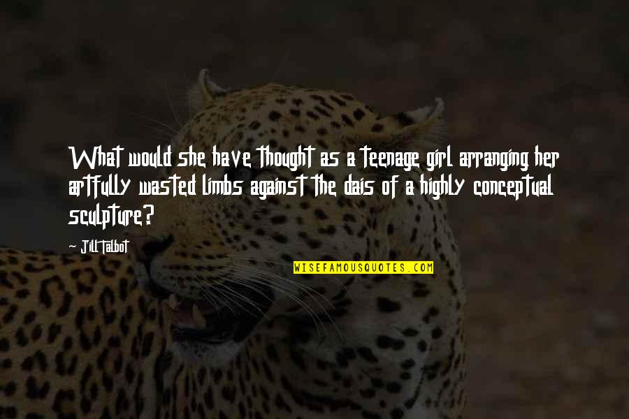 Strigil Quotes By Jill Talbot: What would she have thought as a teenage Strigil Quotes By Jill Talbot: What would she have thought as a teenage