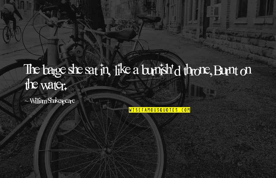 Strigil Quotes By William Shakespeare: The barge she sat in, like a burnish'd Strigil Quotes By William Shakespeare: The barge she sat in, like a burnish'd