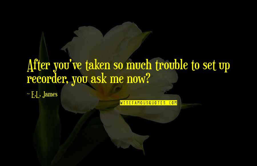 Strigoi's Quotes By E.L. James: After you've taken so much trouble to set