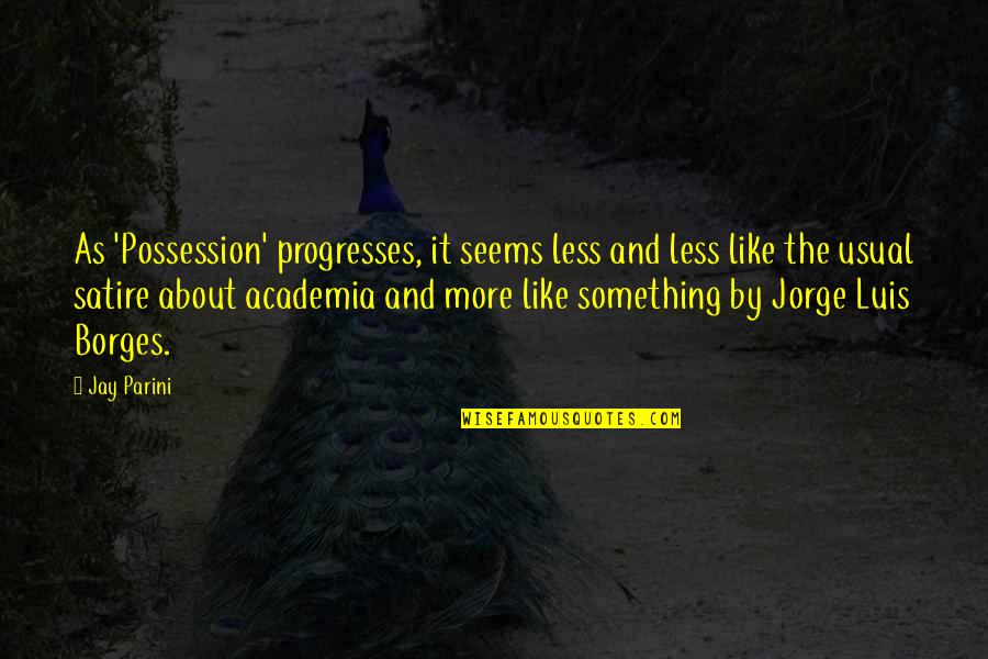Strigoli Quotes By Jay Parini: As 'Possession' progresses, it seems less and less Strigoli Quotes By Jay Parini: As 'Possession' progresses, it seems less and less