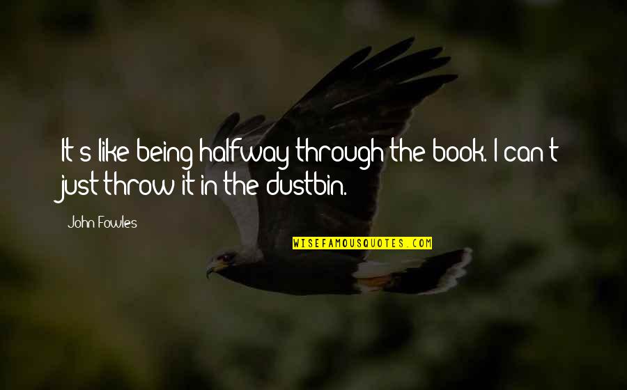 Strijkkwartet Wikipedia Quotes By John Fowles: It's like being halfway through the book. I