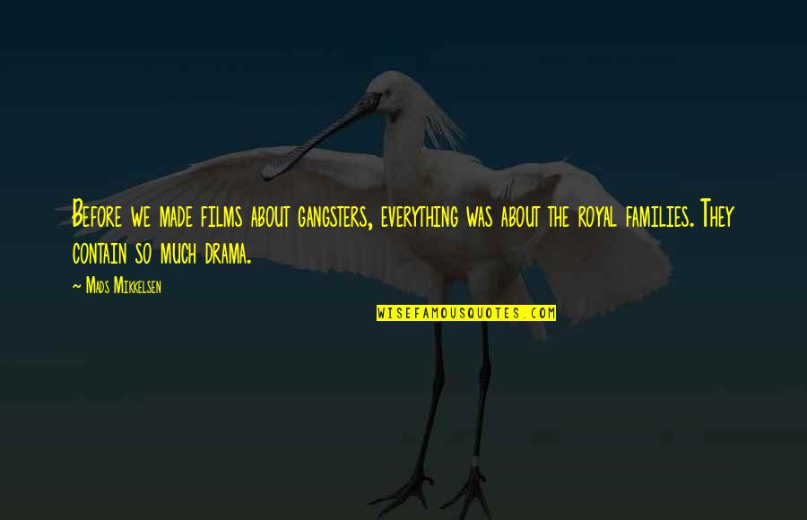 Strijktafel Quotes By Mads Mikkelsen: Before we made films about gangsters, everything was Strijktafel Quotes By Mads Mikkelsen: Before we made films about gangsters, everything was