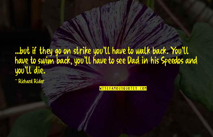 Strike Back Quotes By Richard Rider: ...but if they go on strike you'll have