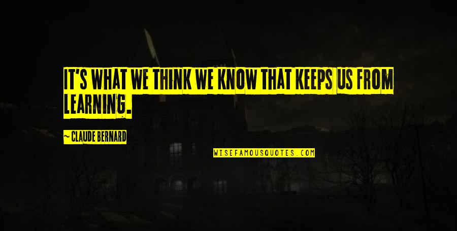 Strike Back Vengeance Quotes By Claude Bernard: It's what we think we know that keeps