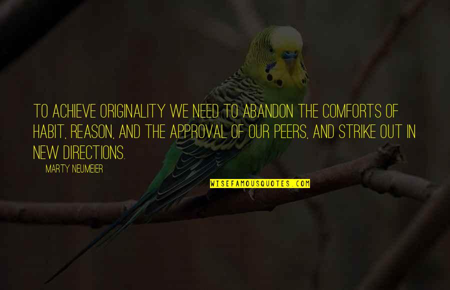 Strike Out Quotes By Marty Neumeier: To achieve originality we need to abandon the