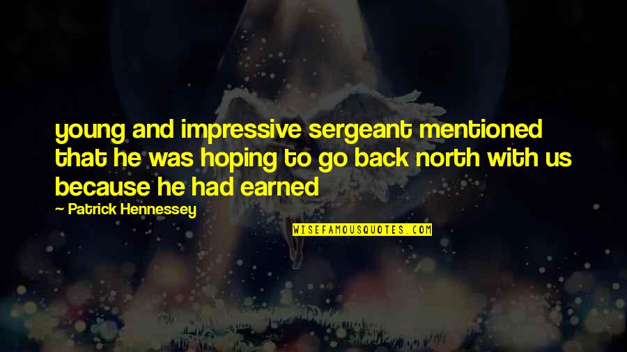 Strikeouts 2020 Quotes By Patrick Hennessey: young and impressive sergeant mentioned that he was