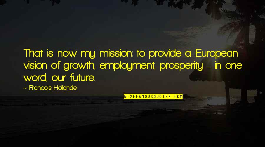 Strikes In Baseball Quotes By Francois Hollande: That is now my mission: to provide a Strikes In Baseball Quotes By Francois Hollande: That is now my mission: to provide a