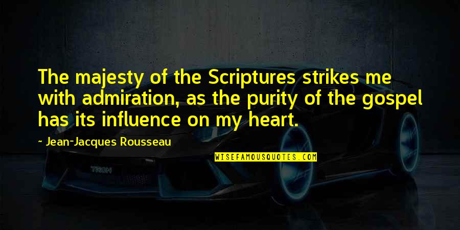 Strikes Quotes By Jean-Jacques Rousseau: The majesty of the Scriptures strikes me with