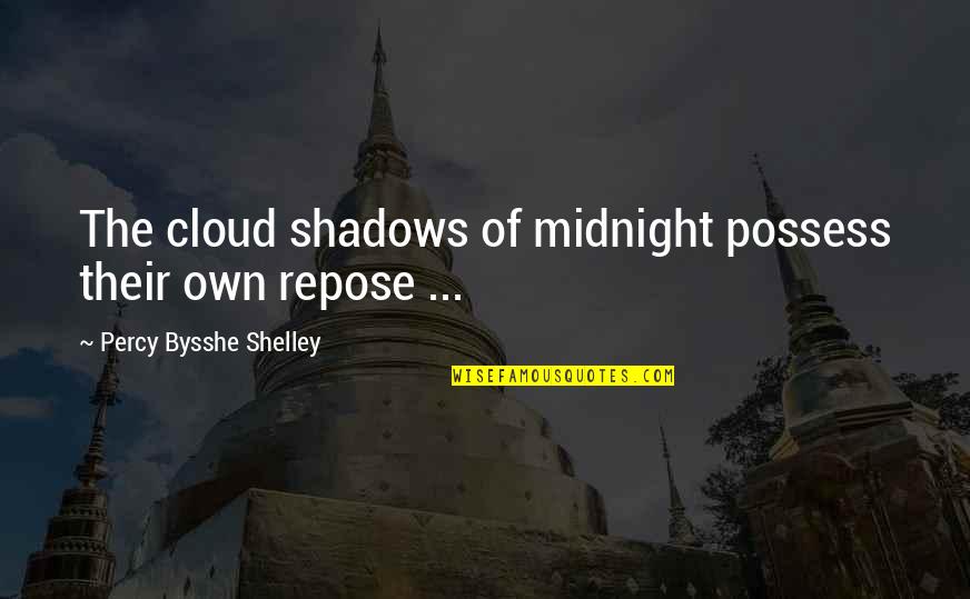 Strikethrough Quotes By Percy Bysshe Shelley: The cloud shadows of midnight possess their own