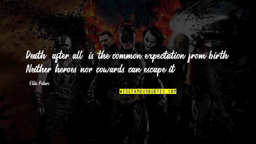 Striking In Soccer Quotes By Ellis Peters: Death, after all, is the common expectation from