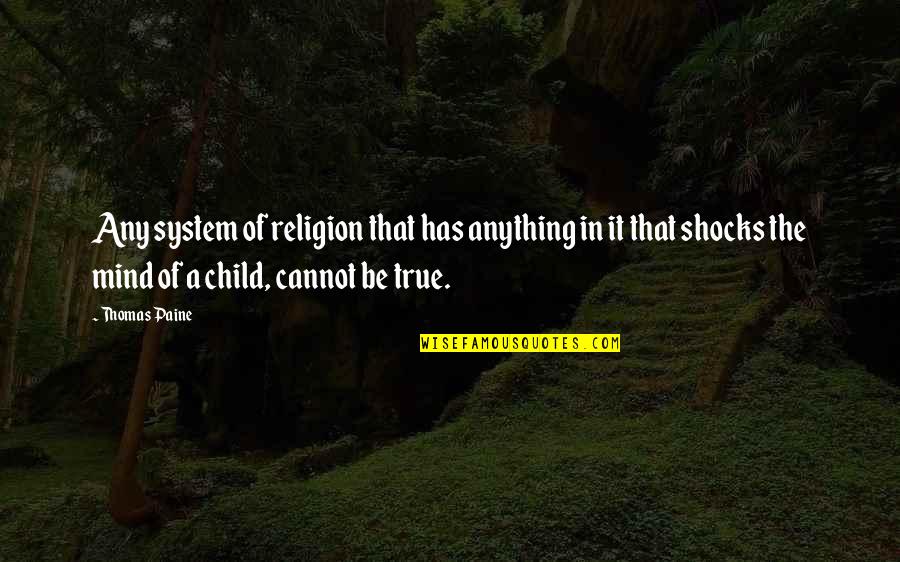 Striking Inspirational Quotes By Thomas Paine: Any system of religion that has anything in