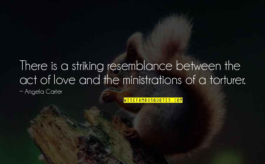 Striking Out Quotes By Angela Carter: There is a striking resemblance between the act Striking Out Quotes By Angela Carter: There is a striking resemblance between the act