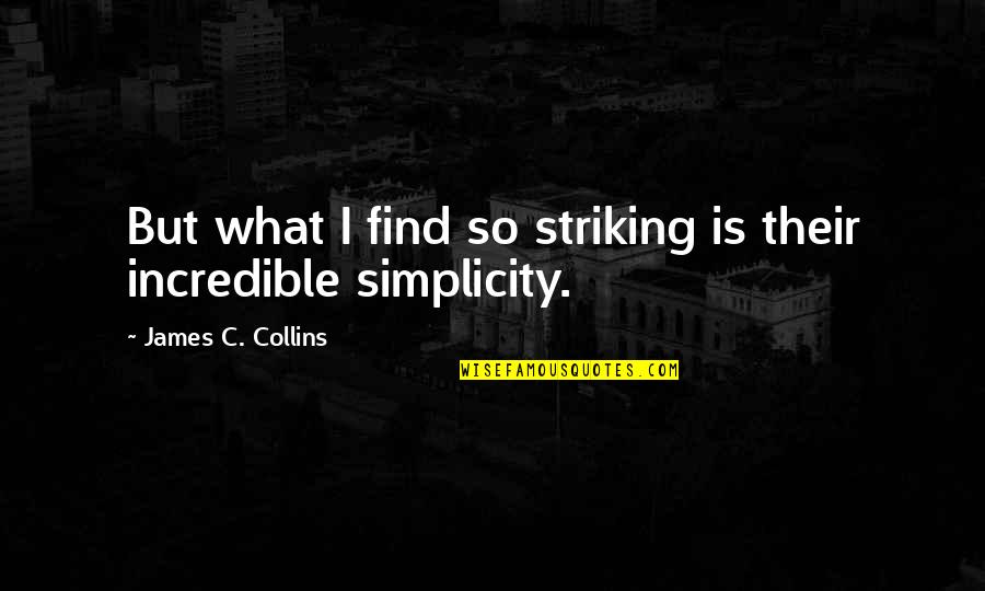 Striking Out Quotes By James C. Collins: But what I find so striking is their