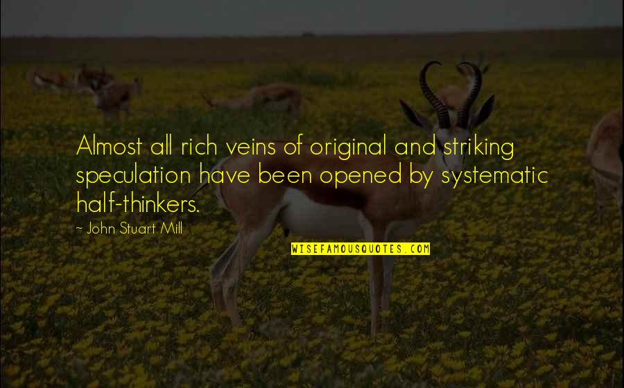 Striking Out Quotes By John Stuart Mill: Almost all rich veins of original and striking Striking Out Quotes By John Stuart Mill: Almost all rich veins of original and striking