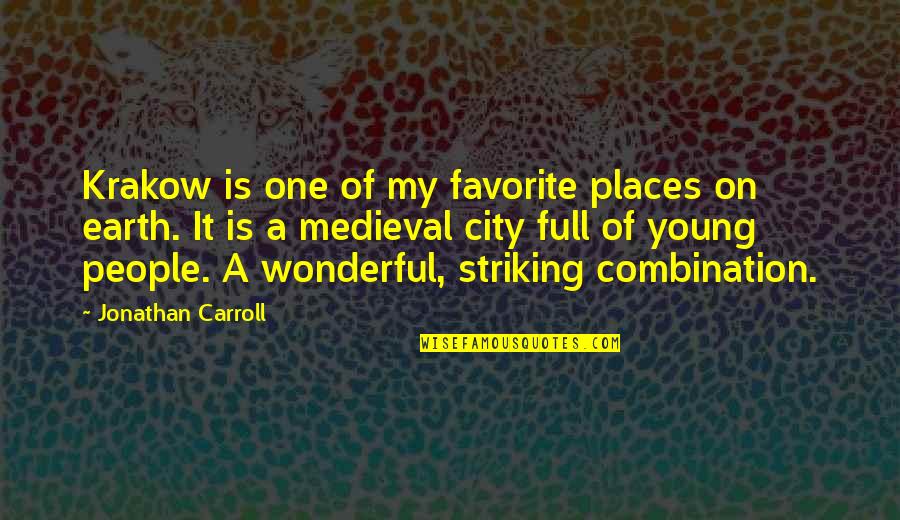 Striking Out Quotes By Jonathan Carroll: Krakow is one of my favorite places on