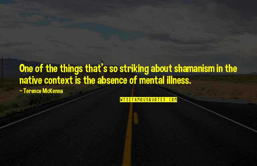 Striking Out Quotes By Terence McKenna: One of the things that's so striking about Striking Out Quotes By Terence McKenna: One of the things that's so striking about