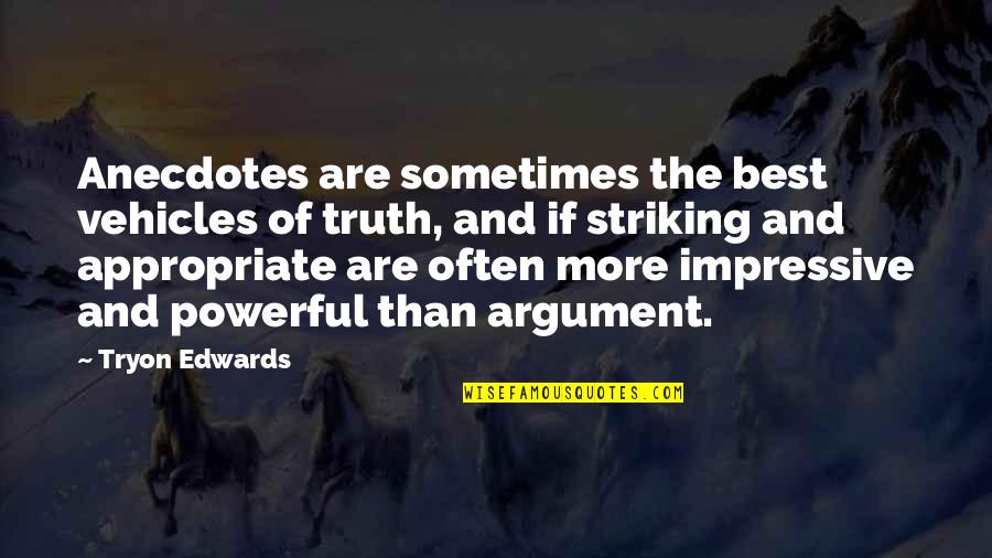 Striking Out Quotes By Tryon Edwards: Anecdotes are sometimes the best vehicles of truth,